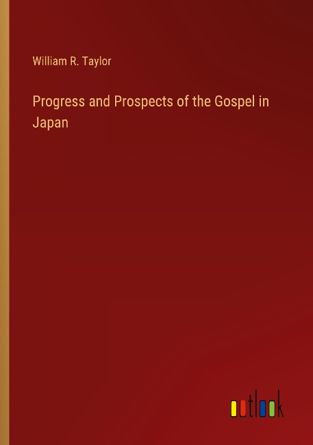 Progress and Prospects of the Gospel in Japan