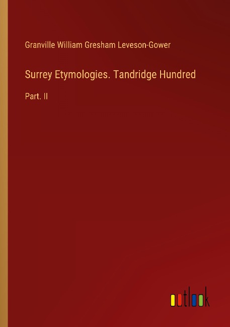 Surrey Etymologies. Tandridge Hundred: Part. II