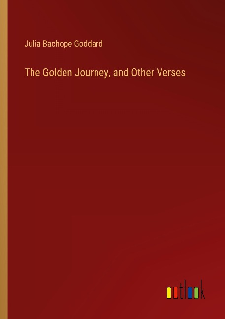 The Golden Journey, and Other Verses