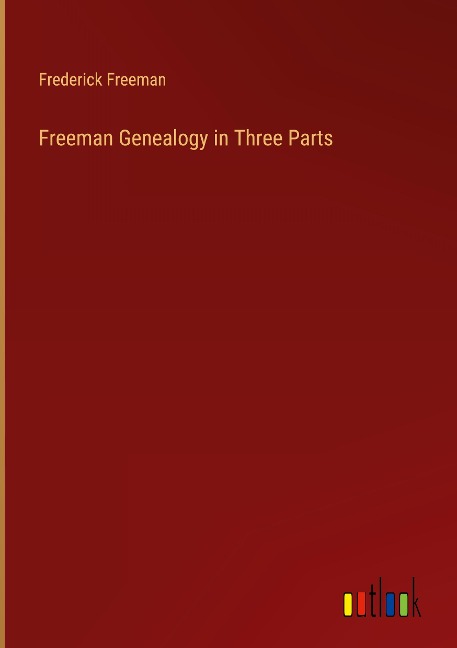 Freeman Genealogy in Three Parts
