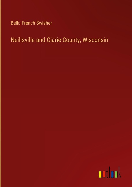 Neillsville and Ciarie County, Wisconsin