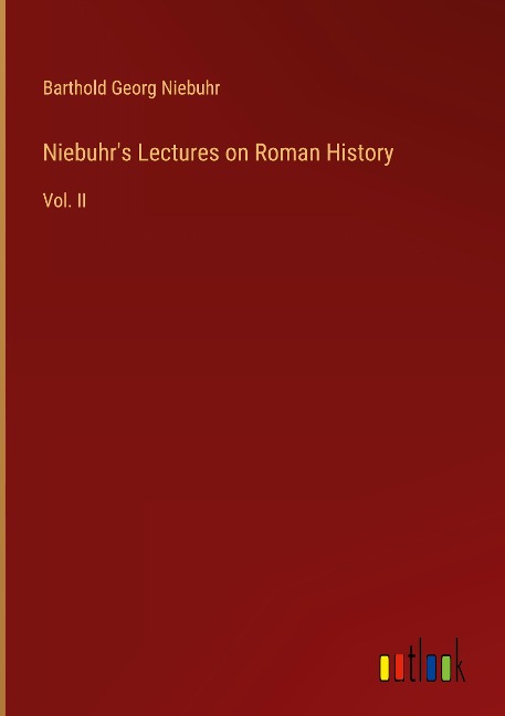 Niebuhrs Lectures on Roman History: Vol. II