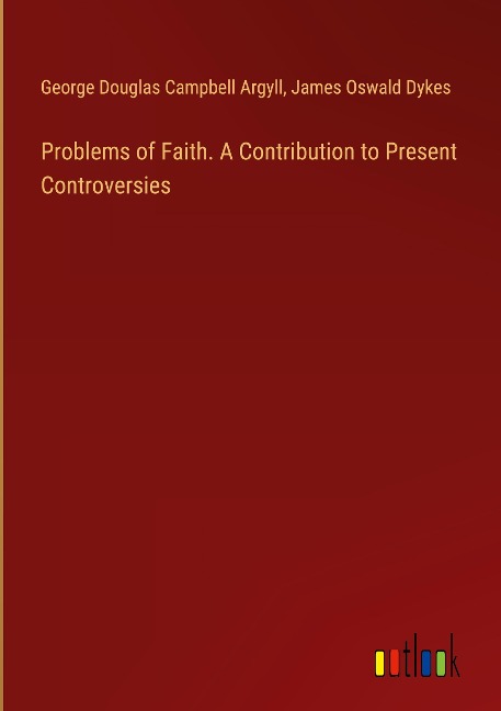 Problems of Faith. A Contribution to Present Controversies