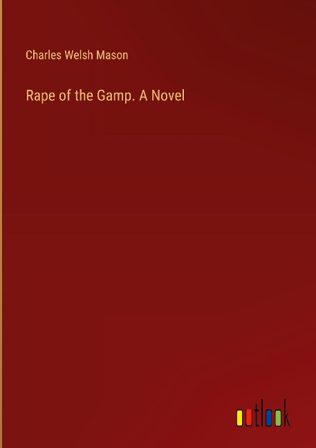 Rape of the Gamp. A Novel