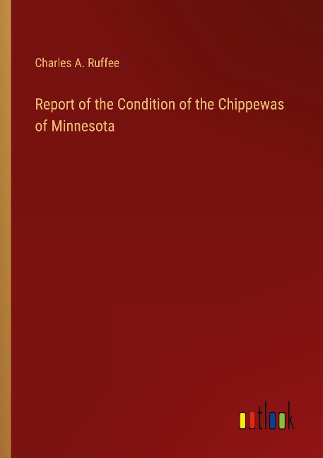 Report of the Condition of the Chippewas of Minnesota
