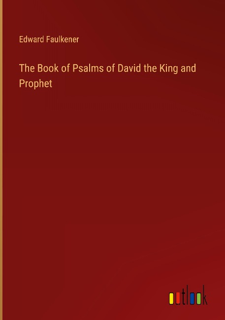 The Book of Psalms of David the King and Prophet