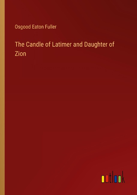 The Candle of Latimer and Daughter of Zion