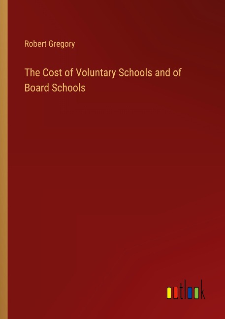 The Cost of Voluntary Schools and of Board Schools