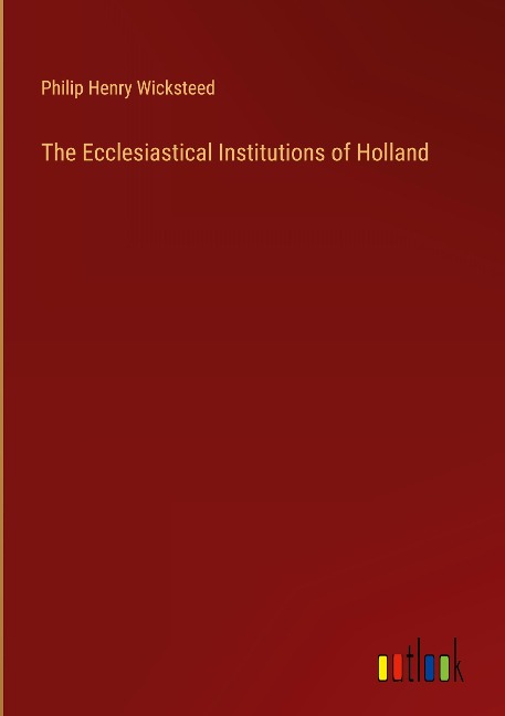 The Ecclesiastical Institutions of Holland