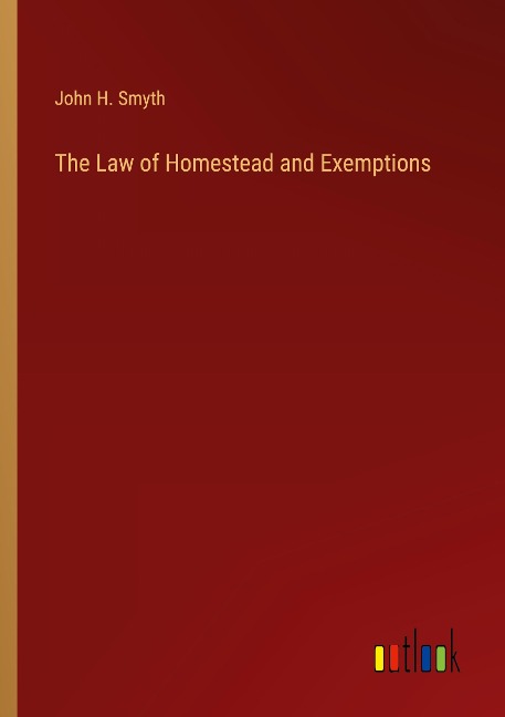 The Law of Homestead and Exemptions