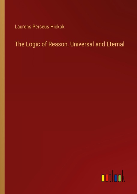 The Logic of Reason, Universal and Eternal
