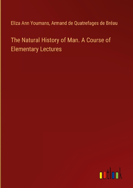 The Natural History of Man. A Course of Elementary Lectures