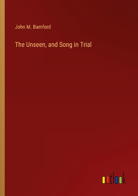 The Unseen, and Song in Trial