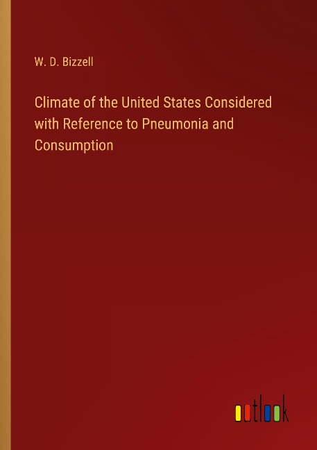 Climate of the United States Considered with Reference to Pneumonia and Consumption