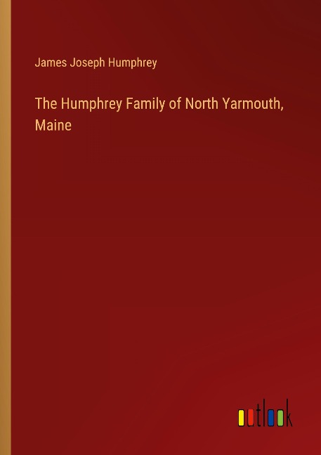The Humphrey Family of North Yarmouth, Maine