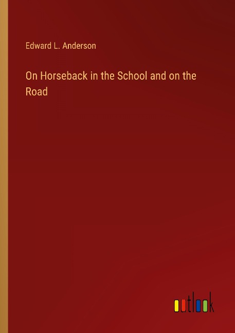 On Horseback in the School and on the Road