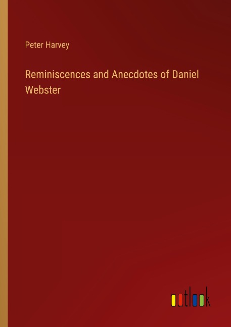 Reminiscences and Anecdotes of Daniel Webster
