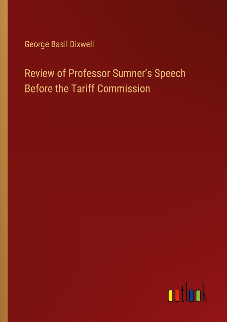 Review of Professor Sumners Speech Before the Tariff Commission