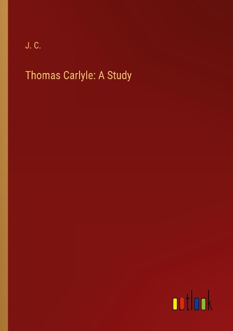 Thomas Carlyle: A Study
