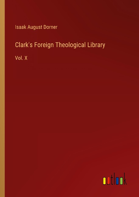 Clarks Foreign Theological Library: Vol. X