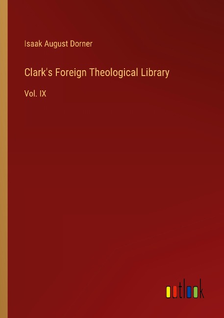 Clarks Foreign Theological Library: Vol. IX