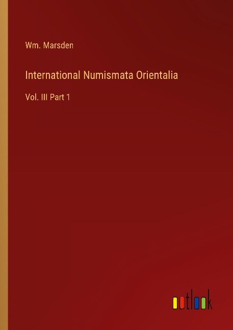 International Numismata Orientalia: Vol. III Part 1