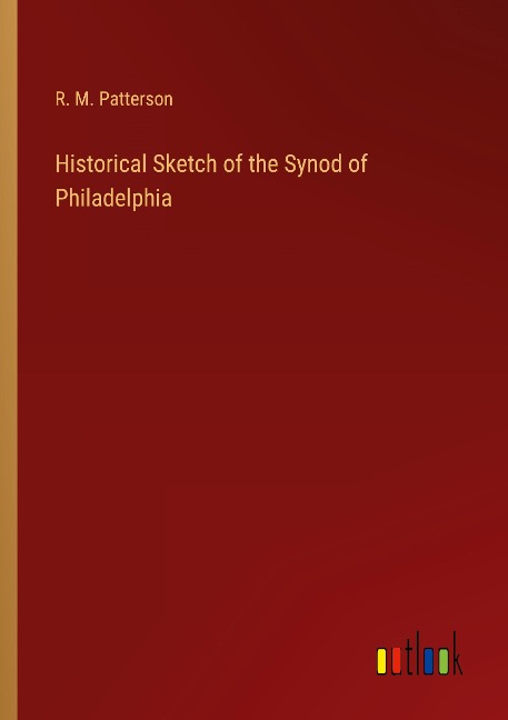 Historical Sketch of the Synod of Philadelphia