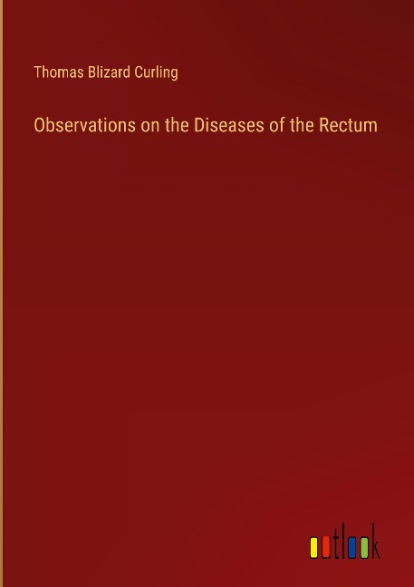 Observations on the Diseases of the Rectum