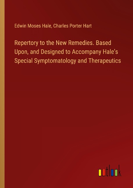 Repertory to the New Remedies. Based Upon, and Designed to Accompany Hales Special Symptomatology and Therapeutics