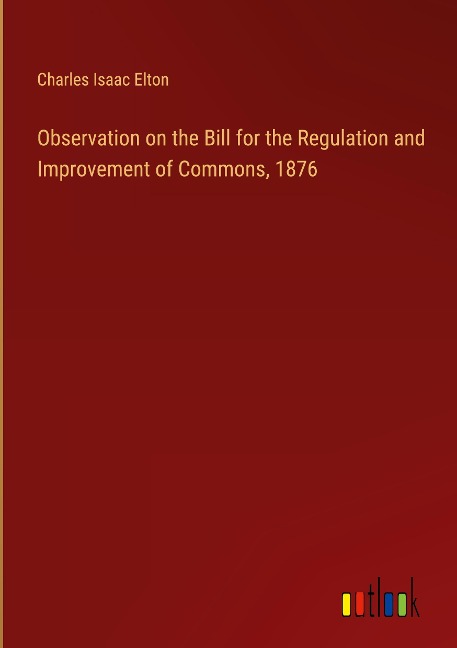 Observation on the Bill for the Regulation and Improvement of Commons, 1876