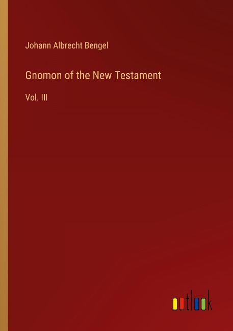 Gnomon of the New Testament: Vol. III