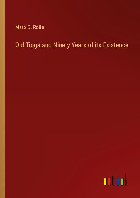 Old Tioga and Ninety Years of its Existence