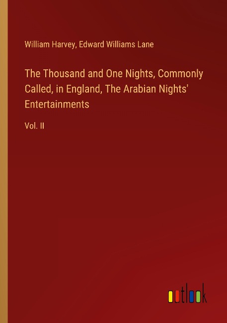 The Thousand and One Nights, Commonly Called, in England, The Arabian Nights Entertainments: Vol. II