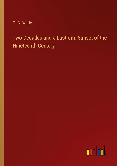 Two Decades and a Lustrum. Sunset of the Nineteenth Century