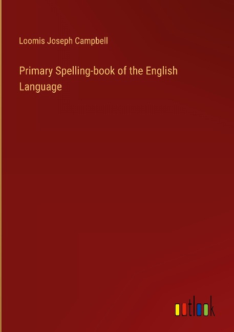 Primary Spelling-book of the English Language