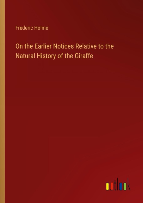 On the Earlier Notices Relative to the Natural History of the Giraffe