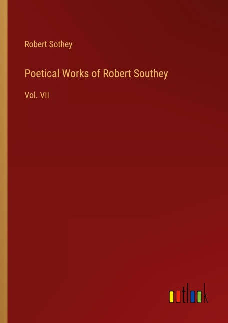 Poetical Works of Robert Southey: Vol. VII