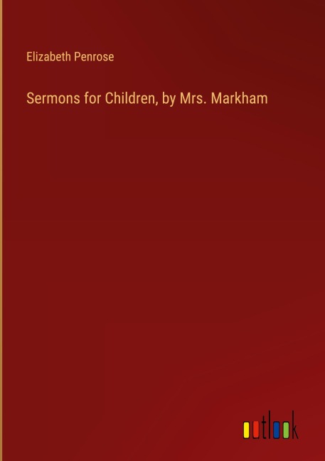 Sermons for Children, by Mrs. Markham