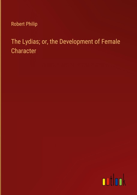 The Lydias; or, the Development of Female Character