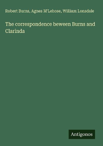 The correspondence beween Burns and Clarinda