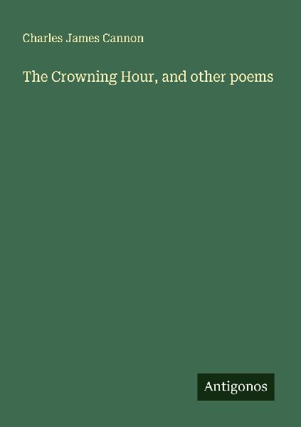 The Crowning Hour, and other poems