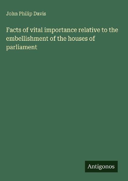 Facts of vital importance relative to the embellishment of the houses of parliament