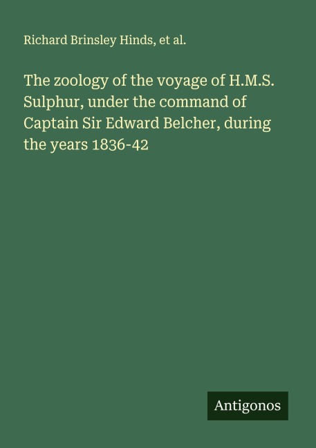 The zoology of the voyage of H.M.S. Sulphur, under the command of Captain Sir Edward Belcher, during the years 1836-42