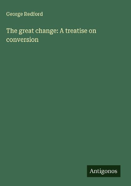The great change: A treatise on conversion
