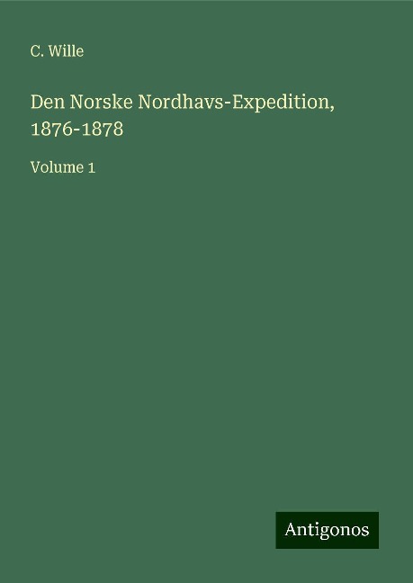Den Norske Nordhavs-Expedition, 1876-1878: Volume 1