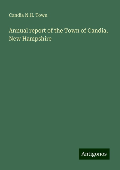 Annual report of the Town of Candia, New Hampshire