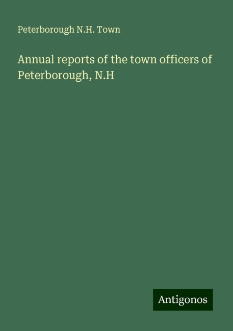 Annual reports of the town officers of Peterborough, N.H