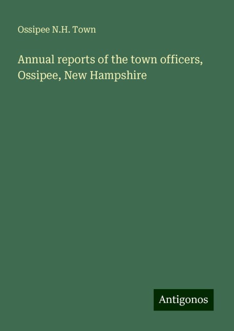 Annual reports of the town officers, Ossipee, New Hampshire
