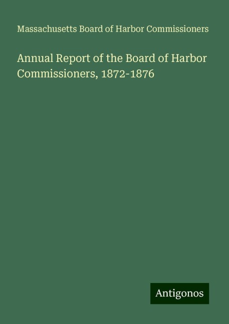 Annual Report of the Board of Harbor Commissioners, 1872-1876