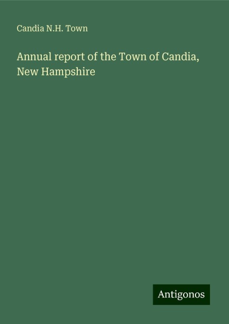 Annual report of the Town of Candia, New Hampshire